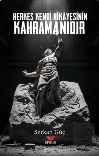 Herkes Kendi Hikayesinin Kahramanıdır