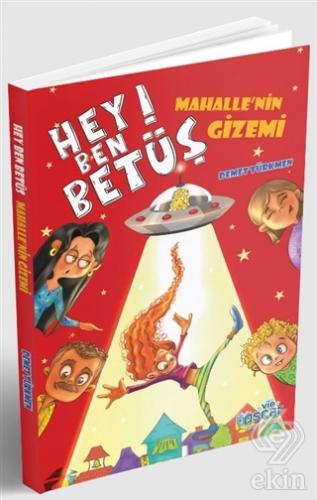 Hey Ben Betüş! - Mahalle\'nin Gizemi