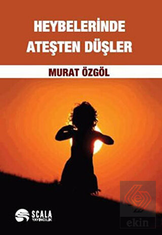 Heybelerinde Ateşten Düşler