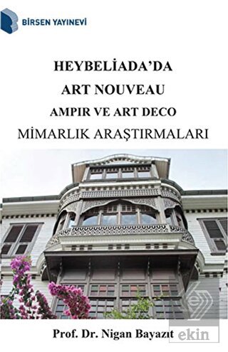 Heybeliada'da Art Nouveau Ampir ve Art Deco Mimarlık Araştırmaları