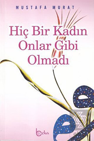 Hiç Bir Kadın Onlar Gibi Olmadı