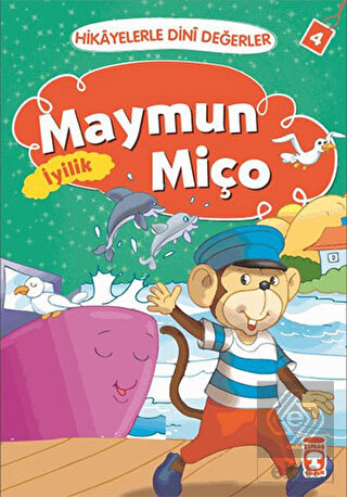 Hikayelerle Dini Değerler 4 - Maymun Miço İyilik