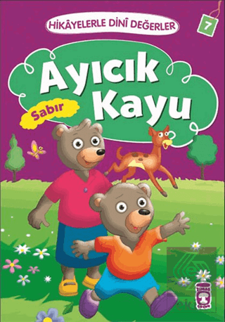 Hikayelerle Dini Değerler 7 - Ayıcık Kayu Sabır