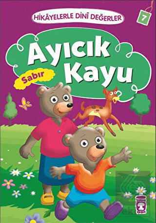 Hikayelerle Dini Değerler 7 - Ayıcık Kayu Sabır