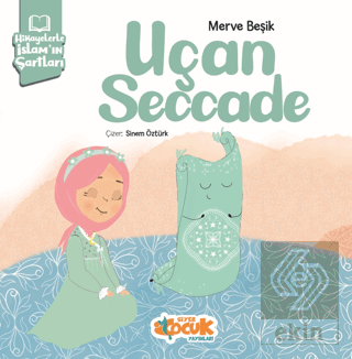 Hikayelerle İslam'ın Şartları - Uçan Seccade