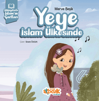 Hikayelerle İslam'ın Şartları - Yeye İslam Ülkesin