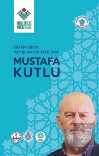 Hikayemizin Yarım Asırlık Yerli Sesi Mustafa Kutlu