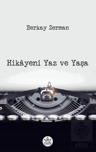 Hikâyeni Yaz ve Yaşa