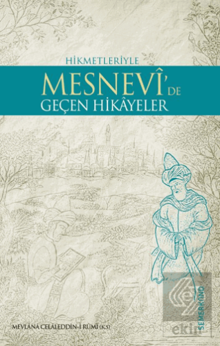 Hikmetleriyle Mesnevi\'de Geçen Hikayeler