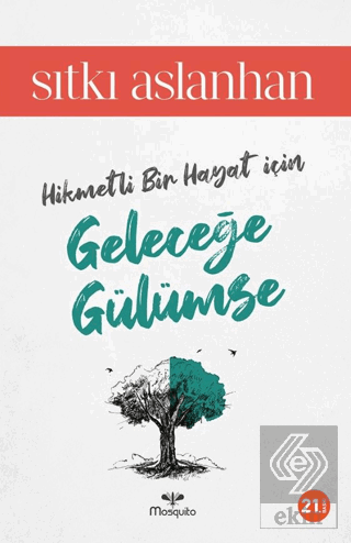 Hikmetli Bir Hayat İçin Geleceğe Gülümse