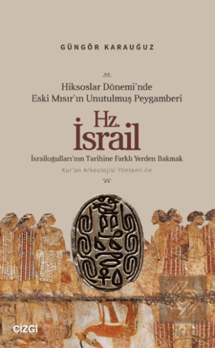 Hiksoslar Dönemi'nde Eski Mısır'ın Unutulmuş Peygamberi Hz. İsrail