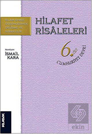 Hilafet Risaleleri Cilt 6: Cumhuriyet Devri