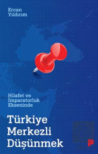 Hilafet ve İmparatorluk Ekseninde Türkiye Merkezli Düşünmek
