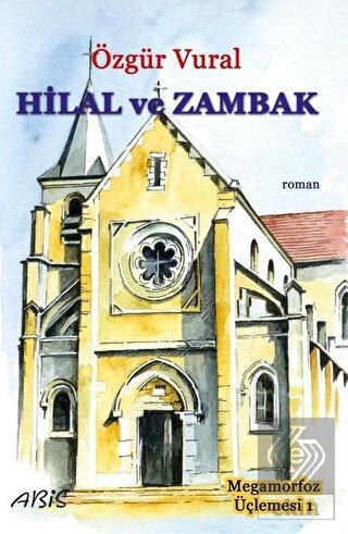 Hilal ve Zambak - Megamorfoz Üçlemesi 1