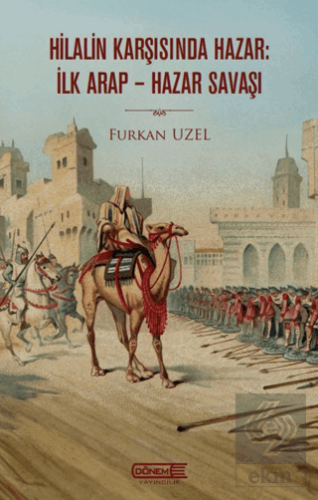 Hilalin Karşısında Hazar: İlk Arap-Hazar Savaşı