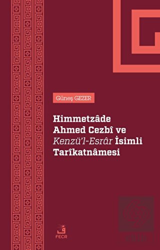 Himmetzade Ahmed Cezbi ve Kenzü'l-Esrar İsimli Tar