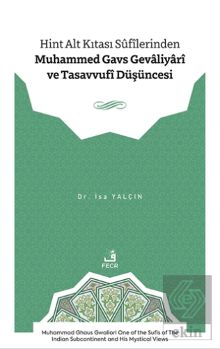 Hint Alt Kıtası Sûfîlerinden Muhammed Gavs Gevâliyârî ve Tasavvufî Du¨