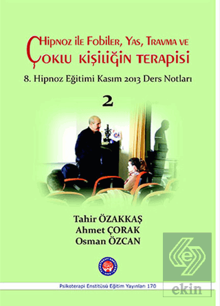 Hipnoz İle Fobiler, Yas, Travma ve Çoklu Kişiliğin