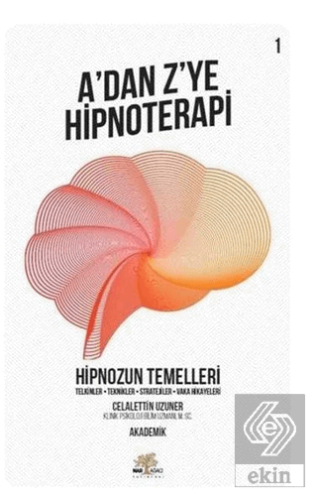 Hipnozun Temelleri - A'dan Z'ye Hipnoterapi (1. Ki