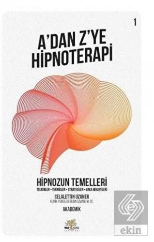 Hipnozun Temelleri - A\'dan Z\'ye Hipnoterapi (1. Ki