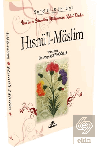 Hısnü'l-Müslim Kur'an ve Sünnetten Müslümanın Kalesi Dualar (Çanta Boy)