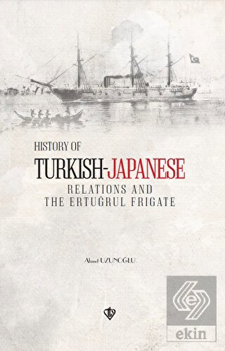History of Turkish Japanese Relations and the Ertu