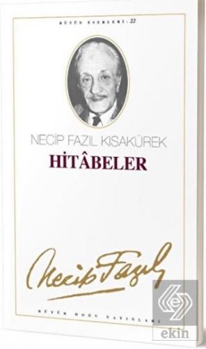 Hitabeler : 21 - Necip Fazıl Bütün Eserleri