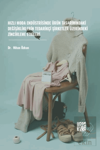 Hızlı Moda Endüstrisinde Ürün Tasarımındaki Değişikliklerin Tedarikçi Şirketler Üzerindeki Zincirleme Etkileri