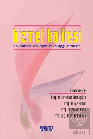 Hizmet Kalitesi Kavramlar, Yaklaşımlar ve Uygulama