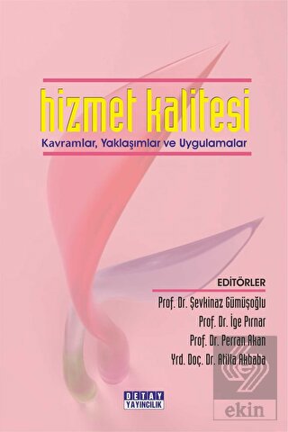 Hizmet Kalitesi Kavramlar, Yaklaşımlar ve Uygulama
