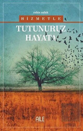 Hizmetle Tutunuruz Hayata