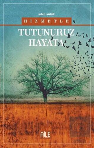 Hizmetle Tutunuruz Hayata