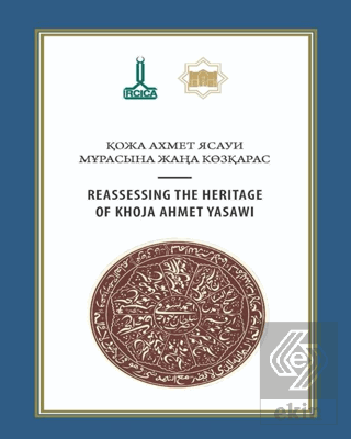 Hoca Ahmet Yesevi'nin Mirasının Yeniden Değerlendirilmesi