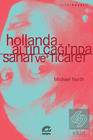 Hollanda Altın Çağı\'nda Sanat ve Ticaret