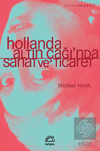 Hollanda Altın Çağı\'nda Sanat ve Ticaret