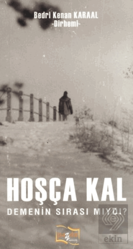 Hoşça Kal Demenin Sırası Mıydı?