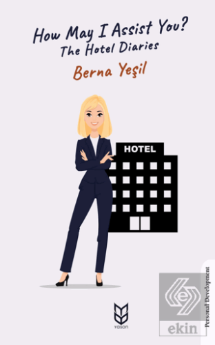How May I Assist You? The Hotel Diaries