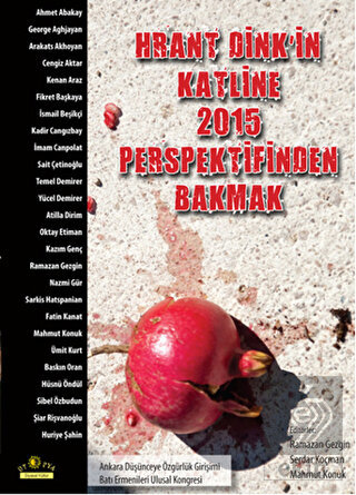 Hrant Dink\'in Katline 2015 Perspektifinden Bakmak