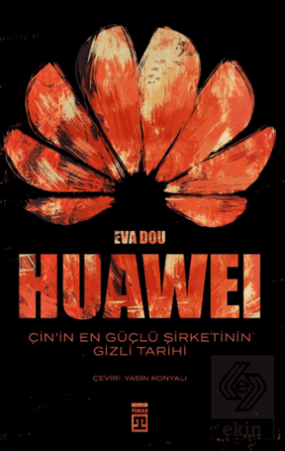 Huawei – Çin'in En Güçlü Şirketinin Gizli Tarihi
