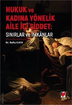 Hukuk ve Kadına Yönelik Aile İçi Şiddet Refia Kaya Adalet Yayınevi Sat