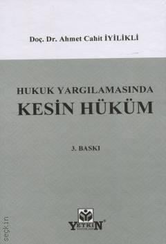 Hukuk Yargılamasında Kesin Hüküm Ahmet Cahit İyilikli Yetkin Yayınları
