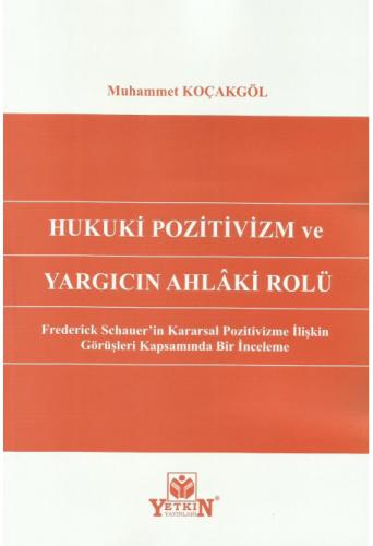 Hukuki Pozitivizm Ve Yargıcın Ahlâki Rolü