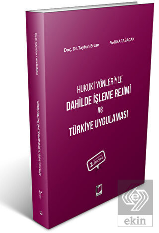 Hukuki Yönleriyle Dahilde İşleme Rejimi ve Türkiye