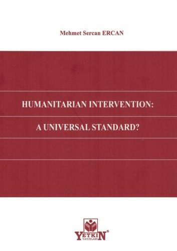 Humanıtarıan Interventıon: A Unıversal Standard?