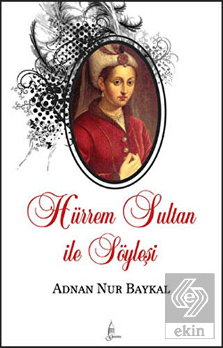 Hürrem Sultan ile Söyleşi