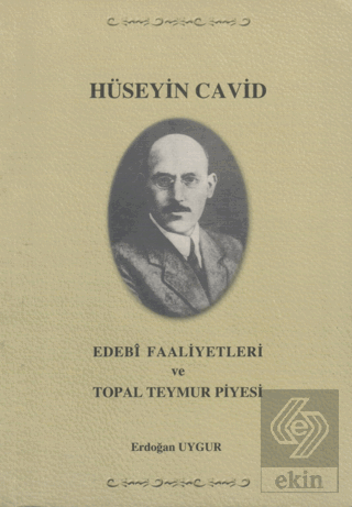 Hüseyin Cavid - Edebi Faaliyetleri ve Topal Teymur Piyesi