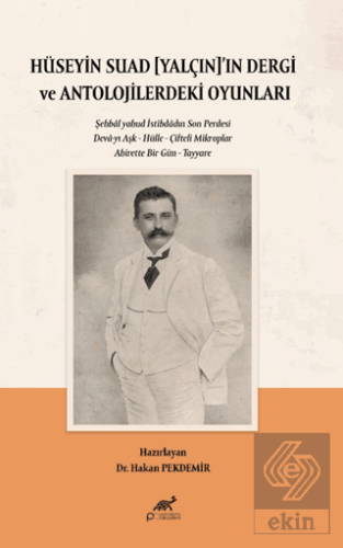 Hüseyin Suad Yalçın'ın Dergi ve Antolojilerdeki Oyunları Hakan Pekdemi