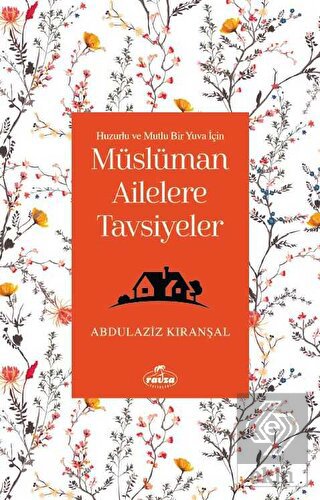 Huzurlu ve Mutlu Bir Yuva Için Müslüman Ailelere T