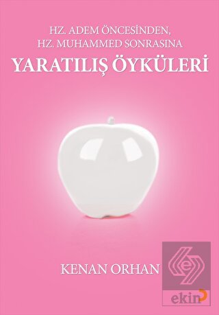 Hz. Adem Öncesinden Hz. Muhammed Sonrasına Yaratıl