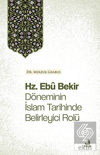 Hz. Ebu Bekir Döneminin İslam Tarihinde Belirleyic